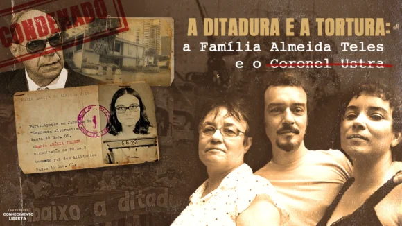 A Ditadura e a Tortura: a Família Almeida Teles e o Coronel Ustra