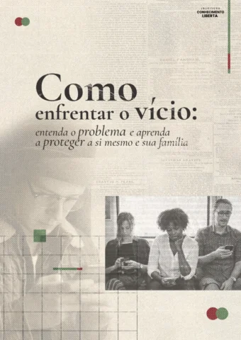 Como enfrentar o vício: Entenda o problema e aprenda a proteger a si mesmo e sua família