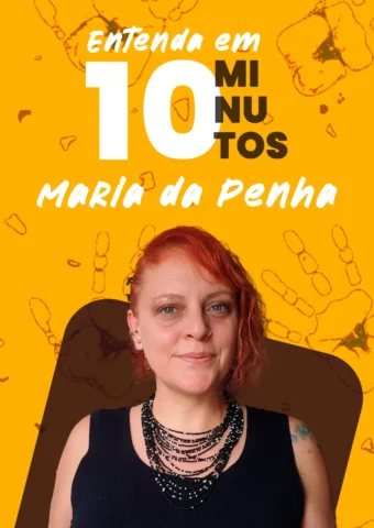 Entenda em 10 Minutos – Maria da Penha