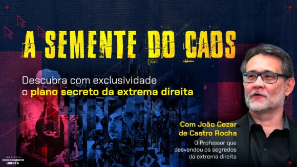 A Semente do Caos – Descubra com exclusividade o plano secreto da extrema-direita