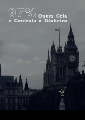 97%: Quem Cria e Controla o Dinheiro?