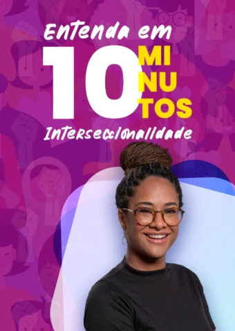 Entenda em 10 minutos – Interseccionalidade