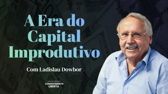 A ERA DO CAPITAL IMPRODUTIVO 1920x1080px 580x326 1.webp
