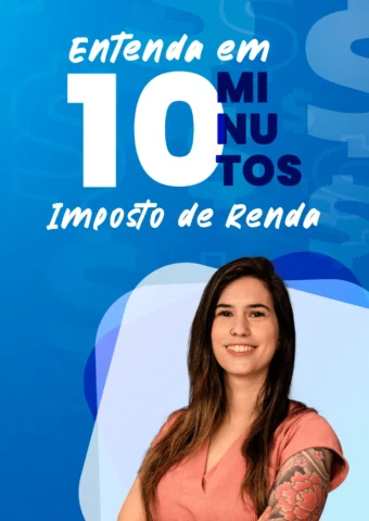Entenda em 10 minutos – Imposto de Renda