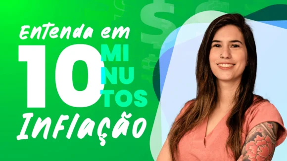 Entenda em 10 Minutos – Inflação