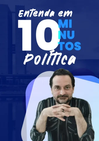 Entenda em 10 minutos – Política