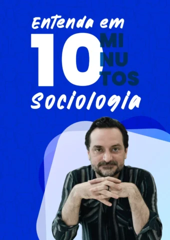 Entenda em 10 minutos – Sociologia