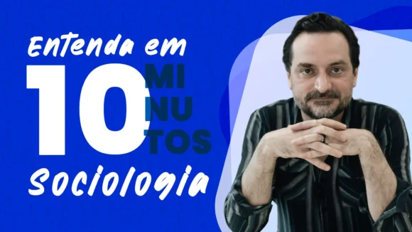 Entenda em 10 minutos – Sociologia
