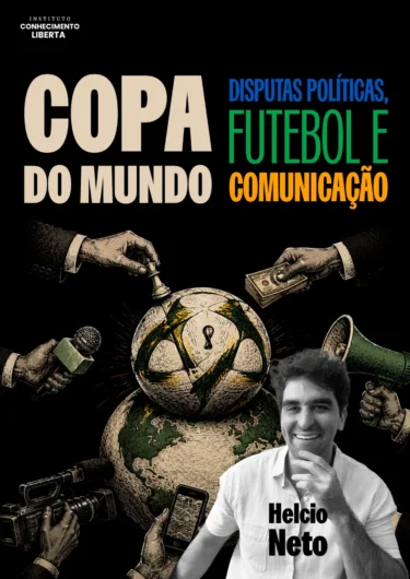 Copa do Mundo: Disputas Políticas, Futebol e Comunicação, com Helcio Neto
