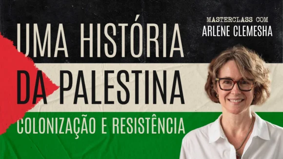 Masterclass – Uma História da Palestina: Colonização e Resistência