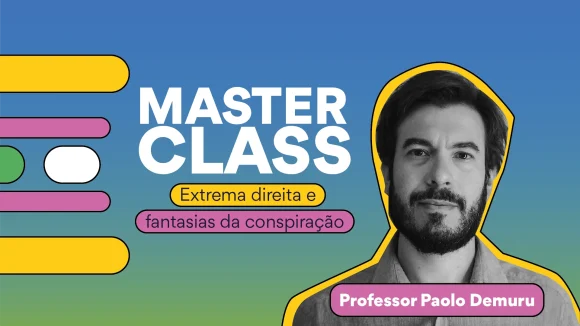 Masterclass – Extrema direita e fantasias da conspiração