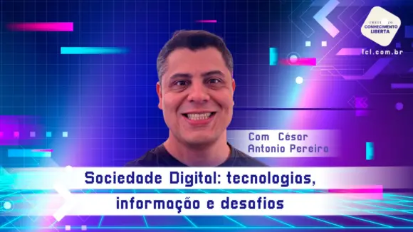 Sociedade Digital: tecnologias, informação e desafios