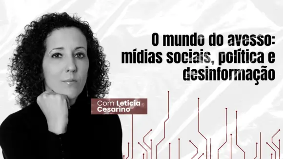 O mundo do avesso: mídias sociais, política e desinformação