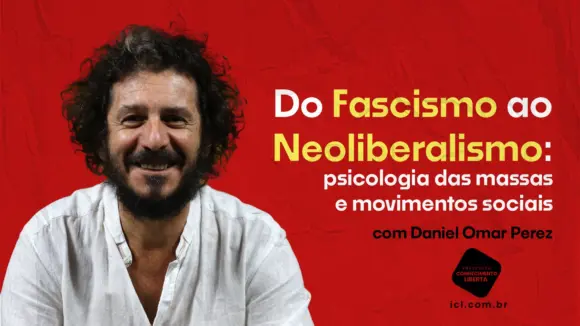 Do fascismo ao neoliberalismo: psicologia das massas e movimentos sociais