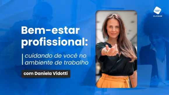 Bem-estar profissional: cuidando de você no ambiente de trabalho