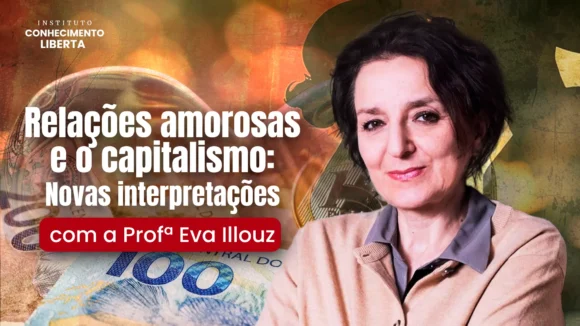 Relações amorosas e Capitalismo: novas interpretações