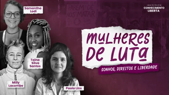 Mulheres de Luta: sonhos, direitos e liberdade