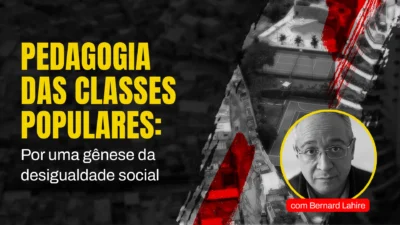 Pedagogia das Classes Populares: por uma gênese da desigualdade social