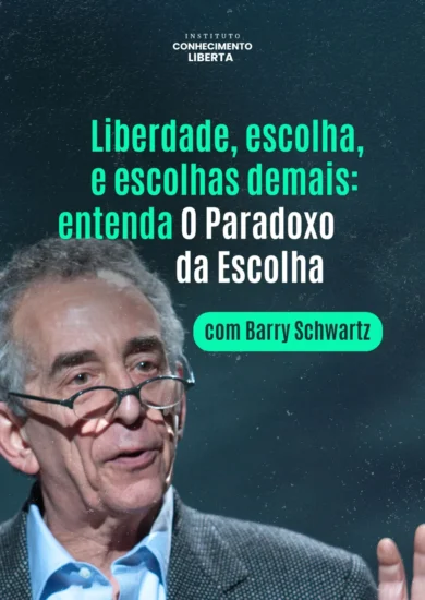 Liberdade, escolha, e escolhas demais: entenda O Paradoxo da Escolha, com Barry Schwartz