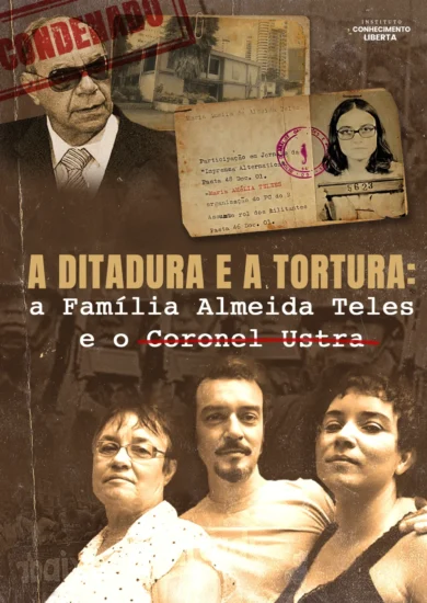 A Ditadura e a Tortura: a Família Almeida Teles e o Coronel Ustra