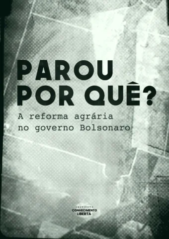 Parou por quê? – A reforma agrária no governo Bolsonaro