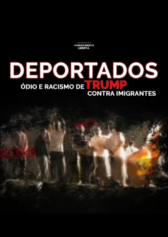 Deportados: ódio e racismo de Trump contra imigrantes
